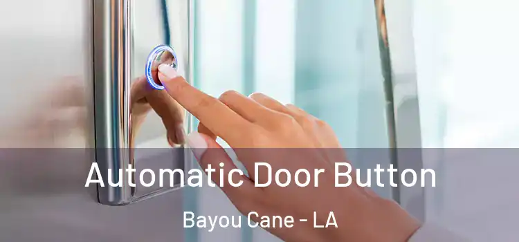  Automatic Door Button Bayou Cane - LA