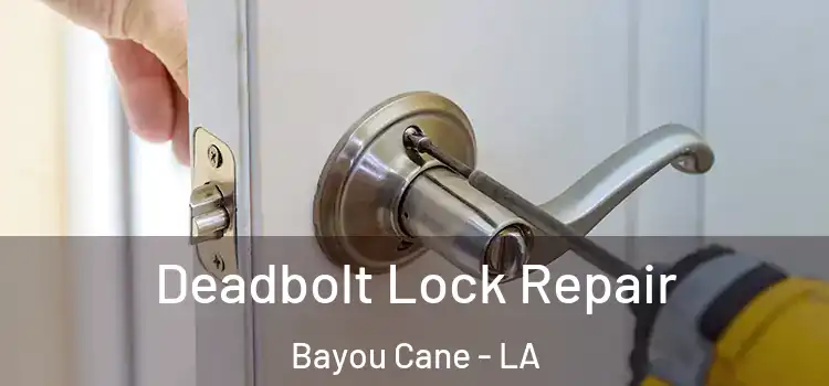Deadbolt Lock Repair Bayou Cane - LA