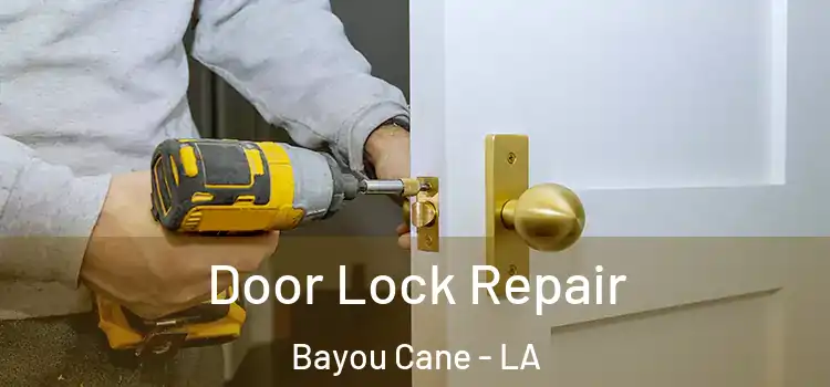 Door Lock Repair Bayou Cane - LA