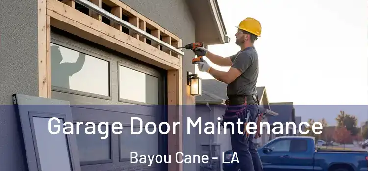 Garage Door Maintenance Bayou Cane - LA