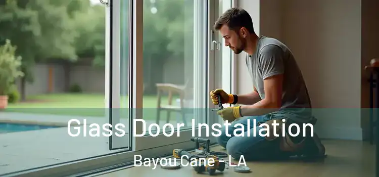 Glass Door Installation Bayou Cane - LA
