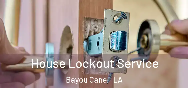 House Lockout Service Bayou Cane - LA