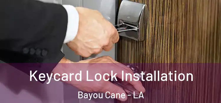 Keycard Lock Installation Bayou Cane - LA