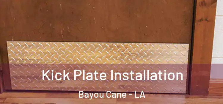 Kick Plate Installation Bayou Cane - LA