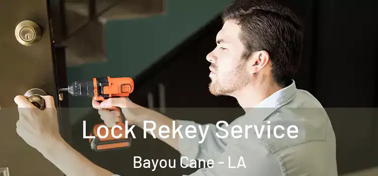Lock Rekey Service Bayou Cane - LA