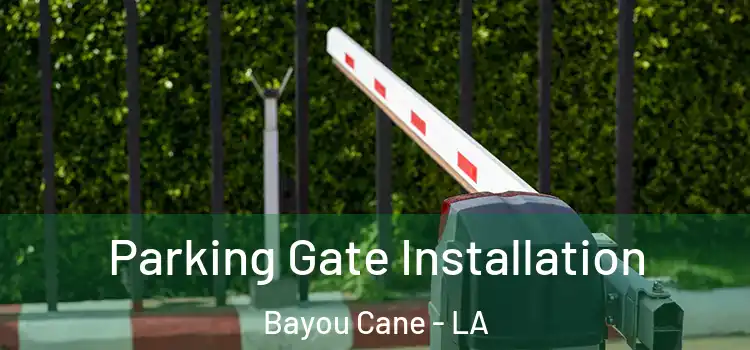 Parking Gate Installation Bayou Cane - LA