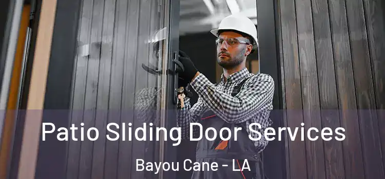Patio Sliding Door Services Bayou Cane - LA
